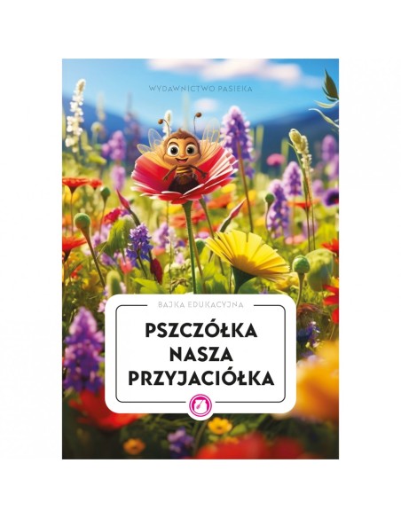 BAJKA EDUKACYJNA - "PSZCZÓŁKA NASZA PRZYJACIÓŁKA"