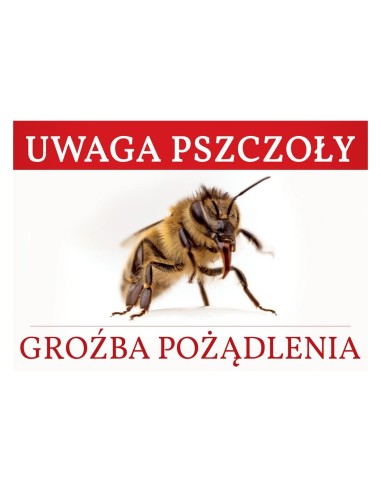TABLICA Z NAPISEM - "UWAGA PSZCZOŁY, GROŹBA...