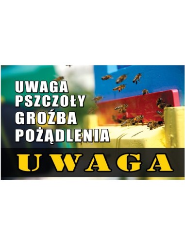 TABLICA Z NAPISEM - "UWAGA PSZCZOŁY, GROŹBA...