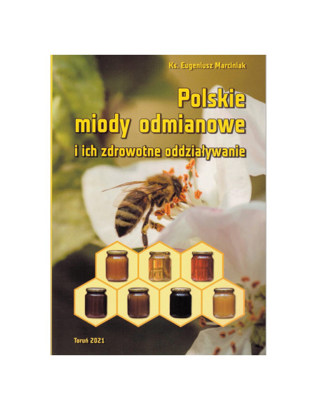 KSIĄŻKA - "POLSKIE MIODY ODMIANOWE" ~ KS. EUGENIUSZ MARCINIAK