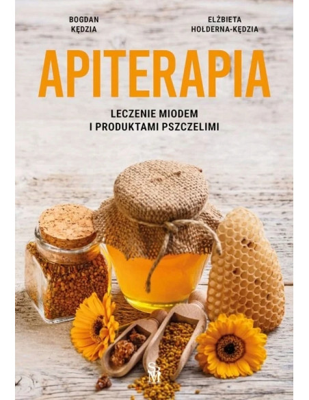 Książka – „Apiterapia: Leczenie miodem i innymi produktami pszczelimi”