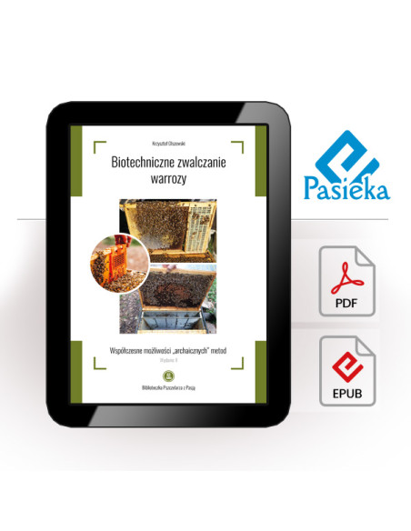 Biotechniczne zwalczanie warrozy - współczesne możliwości „archaicznych” metod