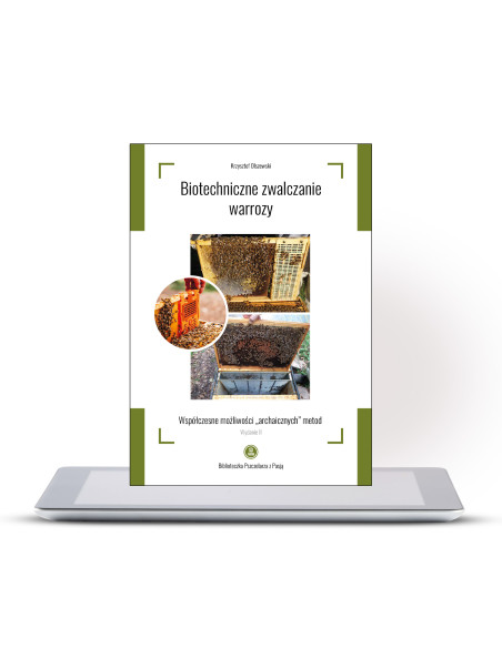 Biotechniczne zwalczanie warrozy - współczesne możliwości „archaicznych” metod