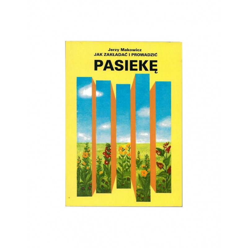 KSIĄŻKA - "JAK ZAKŁADAĆ I PROWADZIĆ PASIEKĘ" ~...