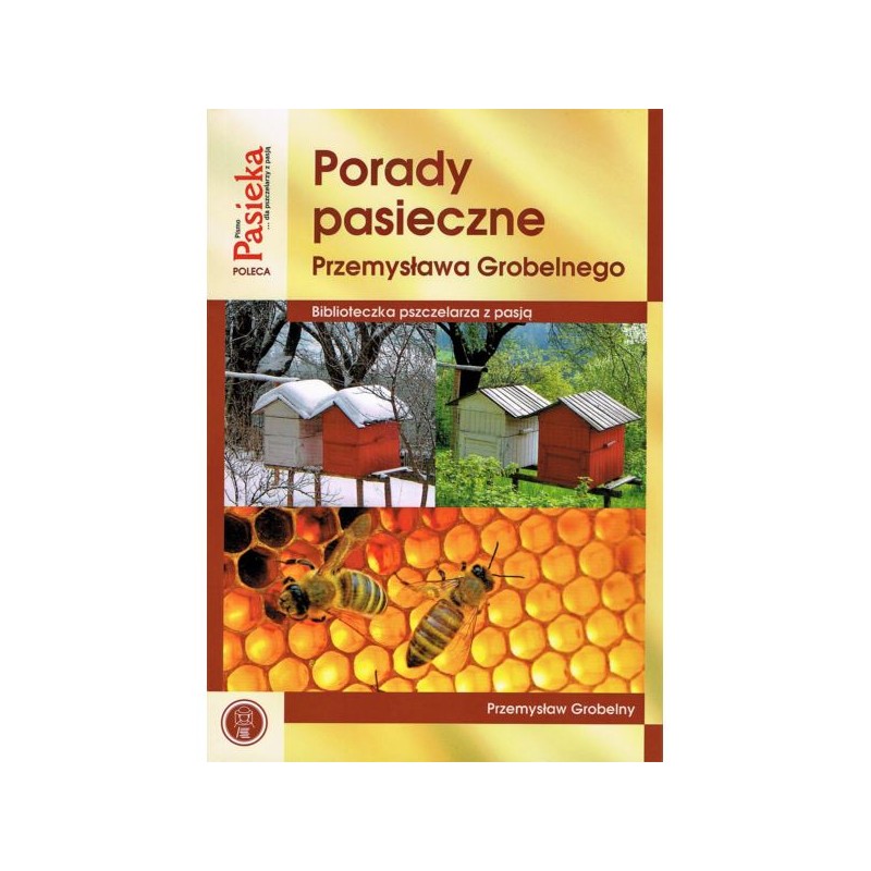 KSIĄŻKA - "PORADY PASIECZNE" ~ PRZEMYSŁAW GROBELNY