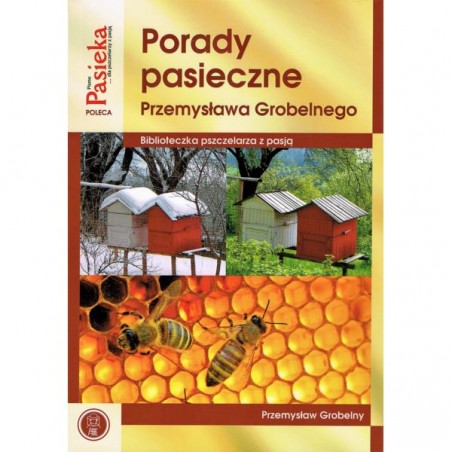 KSIĄŻKA - "PORADY PASIECZNE" ~ PRZEMYSŁAW GROBELNY