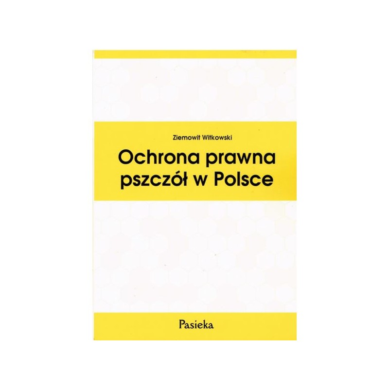 KSIĄŻKA - "OCHRONA PRAWNA PSZCZÓŁ W POLSCE" ~...