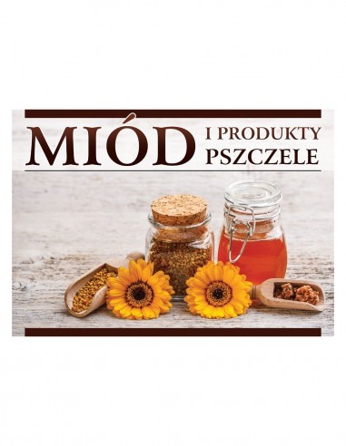 TABLICA Z NAPISEM - "MIÓD I PRODUKTY PSZCZELE"...