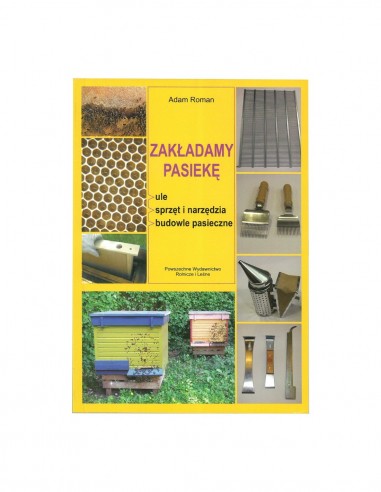 Książka „Zakładamy Pasiekę” – Adam Roman